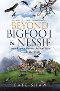 Beyond Bigfoot & Nessie