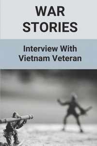 War Stories: Interview With Vietnam Veteran