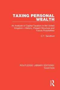 Taxing Personal Wealth: An Analysis of Capital Taxation in the United Kingdom--History, Present Structure and Future Possibilities