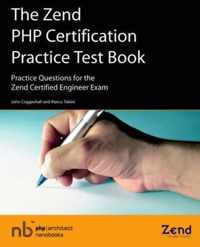 The Zend PHP Certification Practice Test Book - Practice Questions for the Zend Certified Engineer Exam