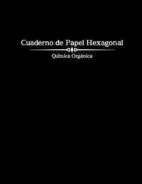 Cuaderno de Papel Hexagonal - Quimica Organica