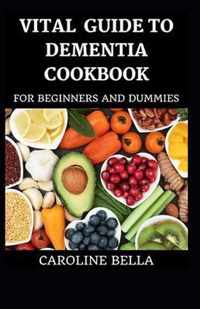 Vital Guide To Dementia Cookbook For Beginners And Dummies