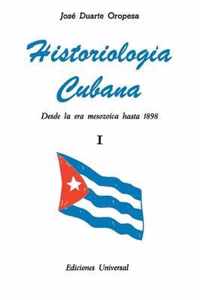 HISTORIOLOGIA CUBANA I (Desde la era mesozoica hasta 1898)