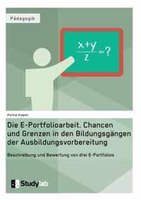 Die E-Portfolioarbeit. Chancen und Grenzen in den Bildungsgangen der Ausbildungsvorbereitung