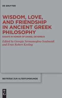 Wisdom, Love, and Friendship in Ancient Greek Philosophy