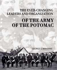 The Ever-Changing Leaders and Organization of the Army of the Potomac