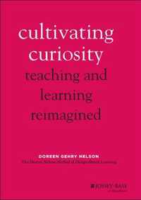 Cultivating Curiosity - Teaching and Learning Reimagined