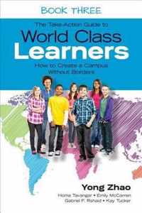 The Take-Action Guide to World Class Learners Book 3: How to Create a Campus Without Borders