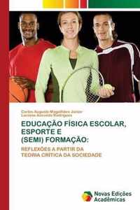 Educacao Fisica Escolar, Esporte E (Semi) Formacao