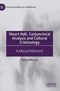 Stuart Hall Conjunctural Analysis and Cultural Criminology