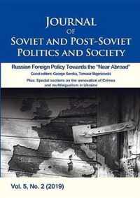 Journal of Soviet and Post-Soviet Politics and S - Russian Foreign Policy Towards the  Near Abroad , Vol. 5, No. 2 (2019)