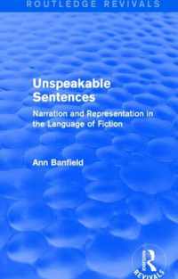 Unspeakable Sentences (Routledge Revivals): Narration and Representation in the Language of Fiction