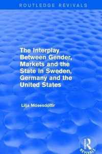 The Interplay Between Gender, Markets and the State in Sweden, Germany and the United States