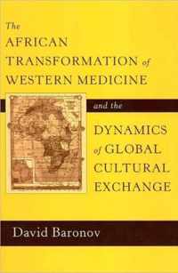 The African Transformation Of Western Medicine And The Dynamics Of Global Cultural Exchange