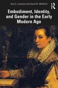 Embodiment, Identity, and Gender in the Early Modern Age