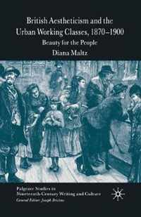 British Aestheticism and the Urban Working Classes, 1870-1900