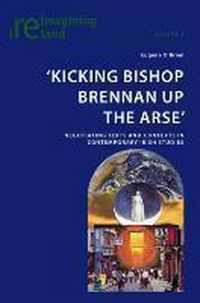 Kicking Bishop Brennan Up the Arse'