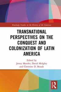 Transnational Perspectives on the Conquest and Colonization of Latin America