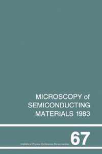 Microscopy of Semiconducting Materials 1983, Third Oxford Conference on Microscopy of Semiconducting Materials, St Catherines College, March 1983