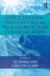 Affect, Emotion, and Rhetorical Persuasion in Mass Communication