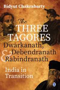 The Three Tagores, Dwarkanath, Debendranath and Rabindranath