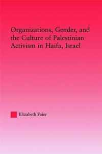 Organizations, Gender and the Culture of Palestinian Activism in Haifa, Israel