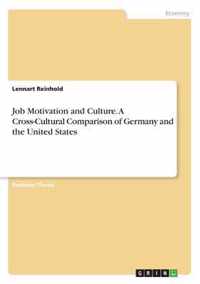 Job Motivation and Culture. A Cross-Cultural Comparison of Germany and the United States