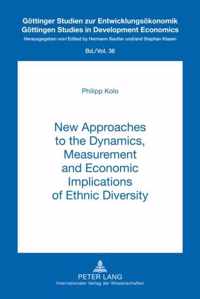 New Approaches to the Dynamics, Measurement and Economic Implications of Ethnic Diversity