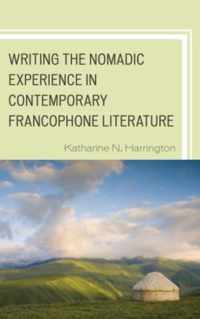 Writing the Nomadic Experience in Contemporary Francophone Literature