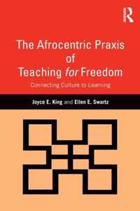 The Afrocentric Praxis of Teaching for Freedom