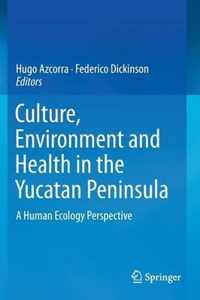 Culture, Environment and Health in the Yucatan Peninsula