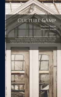 Culture & Anarchy: an Essay in Political and Social Criticism; and, Friendship's Garland: Being the Conversations, Letters, and Opinions of the Late Arminius, Baron Von Thunder-Ten-Tronckh