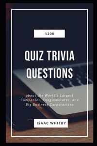 1200 Quiz Trivia Questions about the World's Largest Companies, Conglomerates, and Big Business Corporations