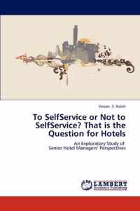 To SelfService or Not to SelfService? That is the Question for Hotels