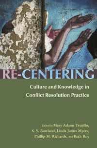 Re-Centering Culture and Knowledge in Conflict Resolution Practice