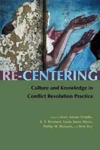 Re-Centering Culture and Knowledge in Conflict Resolution Practice