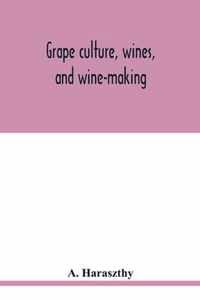 Grape culture, wines, and wine-making.