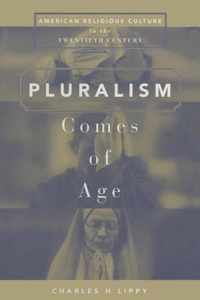 Pluralism Comes of Age American Religious Culture in the Twentieth Century