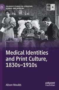 Medical Identities and Print Culture, 1830s-1910s