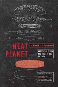 Meat Planet  Artificial Flesh and the Future of Food