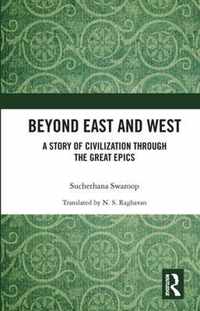 Beyond East and West: A Story of Civilization Through the Great Epics