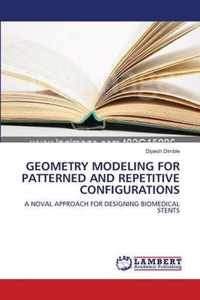 Geometry Modeling for Patterned and Repetitive Configurations