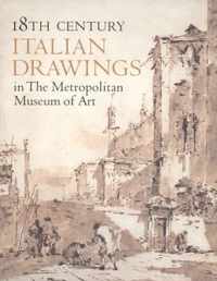 Eighteenth Century Italian Drawings in the Metropolitan Museum of Art