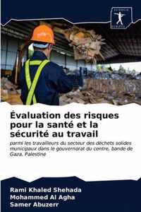 Evaluation des risques pour la sante et la securite au travail