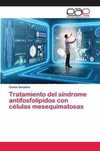 Tratamiento del sindrome antifosfolipidos con celulas mesequimatosas