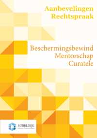 Aanbevelingen kantonrechter curatele, beschermingsbewind, mentorschap