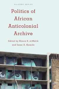 Politics of African Anticolonial Archive