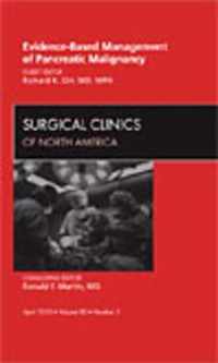 Evidence-Based Management and Pancreatic Malignancy, An Issue of Surgical Clinics