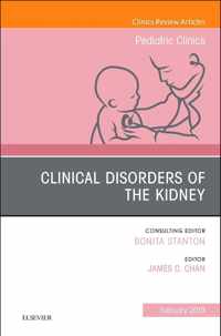 Clinical Disorders of the Kidney, An Issue of Pediatric Clinics of North America