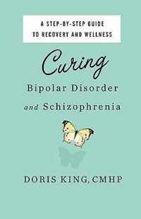 Curing Bipolar Disorder and Schizophrenia